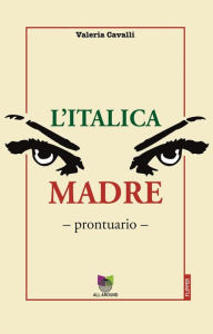 Title: L'italica madre: Prontuario, Author: Valeria Cavalli