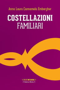 Title: Costellazioni familiari, Author: Anna Laura Cannamela Embergher
