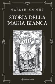 Title: Storia della magia bianca, Author: Gareth Knight