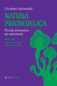 Title: Natura psichedelica: Piccolo prontuario per psiconauti, Author: Giordano Quintavalle