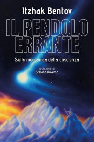 Title: Il pendolo errante: Sulla meccanica della coscienza, Author: Itzhak Bentov