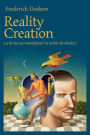 Reality creation: La tecnica per manifestare la realt che desideri