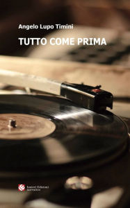 Title: Tutto come prima, Author: Angelo Lupo Timini