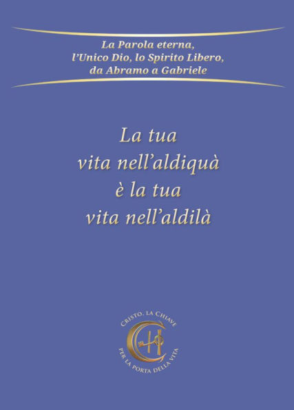 La tua vita nell'aldiquà è la tua vita nell'aldilà