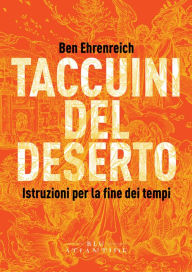 Title: Taccuini del deserto: Istruzioni per la fine dei tempi, Author: Ben Ehrenreich