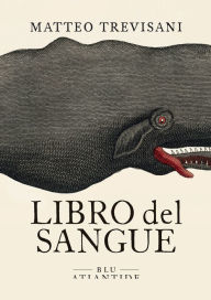 Title: Libro del sangue, Author: Matteo Trevisani