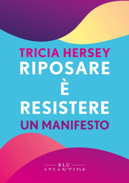 Riposare resistere: Un manifesto