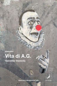 Title: Vita di A.G., Author: Vjaceslav Staveckij
