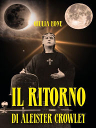 Title: Il ritorno di Aleister Crowley, Author: Giulia Eone