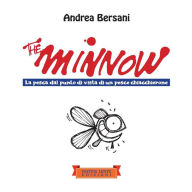Title: The minnow: La pesca dal punto di vista di un pesce chiacchierone, Author: Andrea Bersani