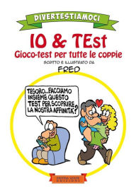Title: IO & TEst: Gioco-test per tutte le coppie, Author: Federico Dalla Rosa