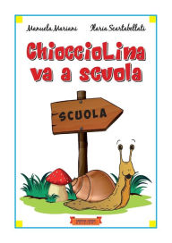 Title: Chiocciolina va a scuola, Author: Manuela Mariani