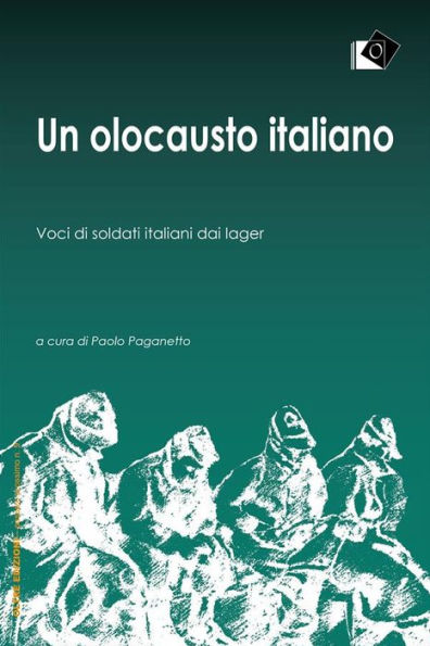Un olocausto italiano: Voci di soldati italiani dai lager