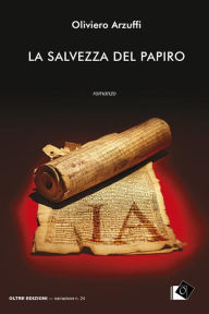 Title: La salvezza del papiro, Author: Oliviero Arzuffi