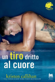 Title: Un tiro dritto al cuore, Author: Kristen Callihan