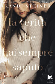 Title: La verità che hai sempre saputo, Author: Kandi Steiner