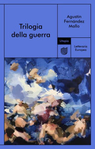 Title: Trilogia della guerra, Author: Agustín Fernández Mallo