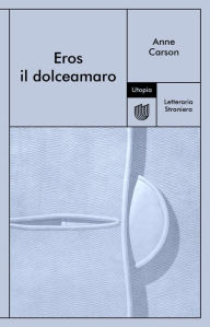 Title: Eros il dolceamaro, Author: Anne Carson