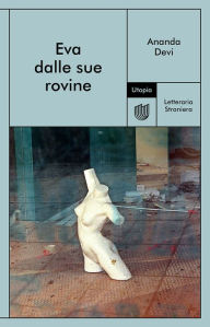 Title: Eva dalle sue rovine, Author: Ananda Devi