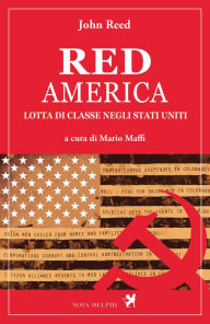 Title: Red America. Lotta di classe negli Stati Uniti, Author: John Reed