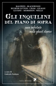 Title: Gli inquilini del piano di sopra. Case infestate nelle ghost stories, Author: AA.VV.