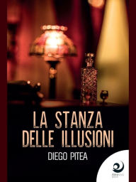 Title: La stanza delle illusioni, Author: Diego Pitea