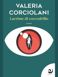 Title: Lacrime di coccodrillo, Author: Valeria Corciolani