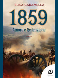 Title: 1859: Amore e redenzione, Author: Elisa Caramella