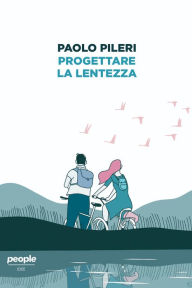 Title: Progettare la lentezza, Author: Paolo Pileri