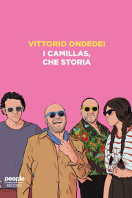 Title: I Camillas, che storia, Author: Vittorio Ondedei