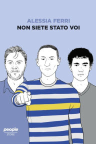 Title: Non siete stato voi, Author: Alessia Ferri