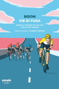 Title: Vie di fuga, Author: Bidon. Ciclismo allo stato liquido