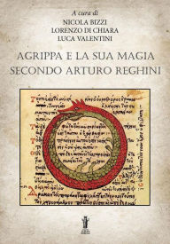 Title: Agrippa e la sua magia secondo Arturo Reghini, Author: Luca Valentini