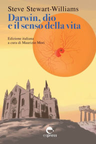 Title: Darwin, dio e il senso della vita, Author: Steve Stewart-Williams