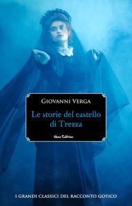 Title: Le storie del castello di Trezza, Author: Giovanni Verga