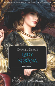 Title: Lady Roxana: . La concubina fortunata. Edizione illustrata, Author: Daniel Defoe