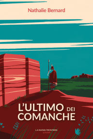 Title: L'ultimo dei Comanche, Author: Nathalie Bernard