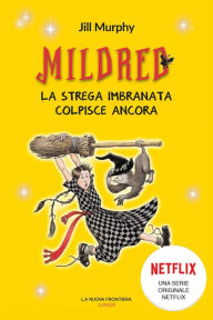 Title: Mildred, la strega imbranata colpisce ancora, Author: Jill Murphy