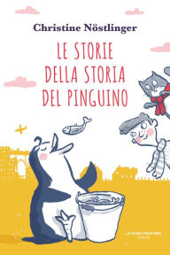 Title: Le storie della storia del pinguino, Author: Christine Nöstlinger