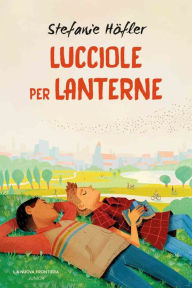 Title: Lucciole per lanterne, Author: Stefanie Höfler