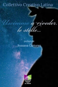 Title: Uscimmo a riveder le stelle..., Author: Collettivo Creativo Latina