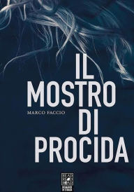Title: Il mostro di Procida, Author: Marco Faccio