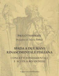 Title: Spada a due mani Rinascimentale Italiana: Concetti Fondamentali E Scuola Bolognese, Author: Marco Rubboli