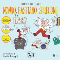 Title: Nonno Bastiano Sprecone, Author: Paola Longhi