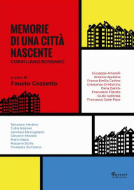 Title: Memorie di una città nascente: Corigliano Rossano, Author: Fausto Cozzetto