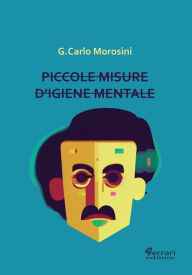 Title: Piccole misure di igiene mentale, Author: G.Carlo Morosini