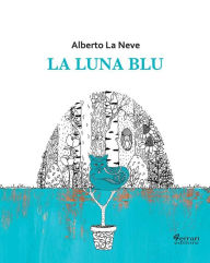 Title: La luna blu, Author: Alberto La Neve