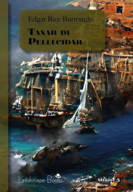 Title: Tanar di Pellucidar: Ciclo di Pellucidar 3, Author: Edgar Rice Burroughs