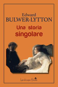 Title: Una storia singolare, Author: Edward Bulwer-Lytton