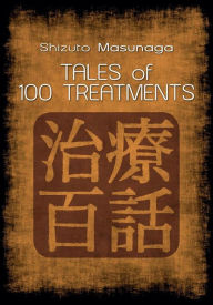 Title: Tales of 100 treatments: Stories of Zen Shiatsu, Author: Shizuto Masunaga